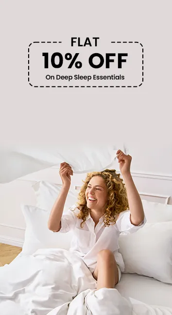 Across Site - Flat 10% Off On Deep Sleep Essentials