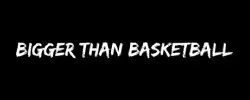 Bigger Than Basketball Coupons